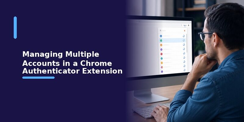 Authenticator App for Chrome: Extensions, Setup, and Security Trade-Offs