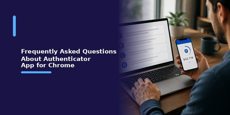 Authenticator App for Chrome: Extensions, Setup, and Security Trade-Offs